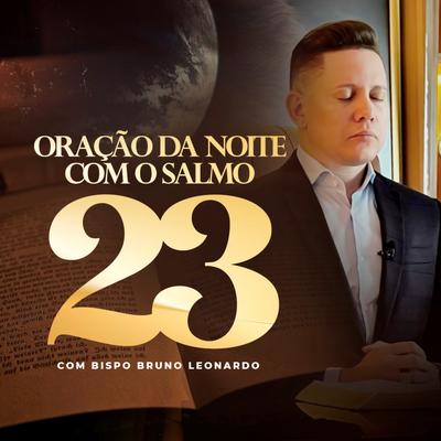 Oração da Noite Com o Salmo 23, Pt. 1 By Bispo Bruno Leonardo's cover