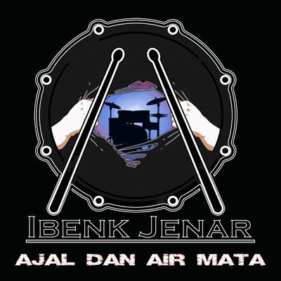 Ajal Dan Air Mata By Ibenk Jenar's cover