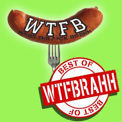 Best of Wtfbrahh's cover