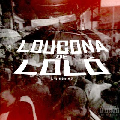 Loucona De Loló By DJ P13, MC D20, Mc Gw's cover