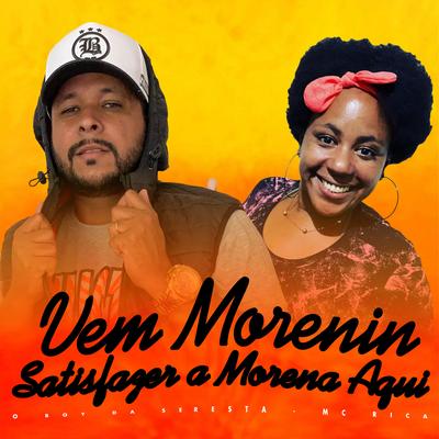 Vem Morenin Satisfazer a Morena Aqui (feat. Mc Rica) (feat. Mc Rica) By O Boy da Seresta, MC RICA's cover