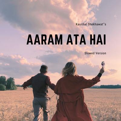 Aaram Ata Hai (Slowed)'s cover