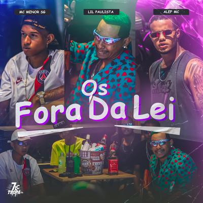 Os Fora da Lei By MC MENOR SG, Alef Mc, MC Lil Paulista's cover
