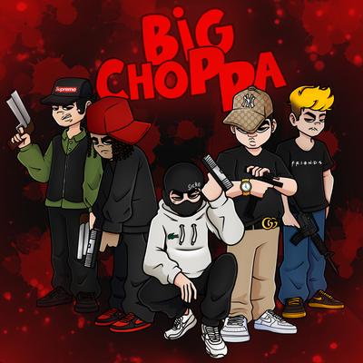 Big Choppa By Ogtreasure, TheBURPP, Gohann, YOVANCE!, sickobabyxo's cover