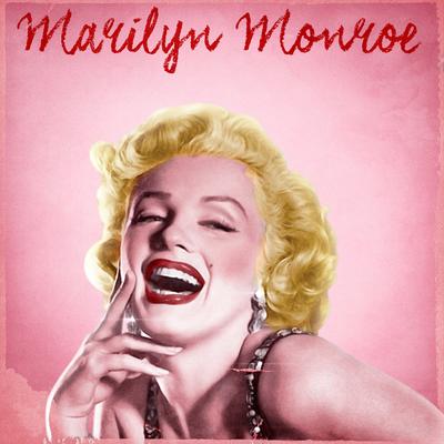 I Wanna Be Loved by You By Marilyn Monroe's cover