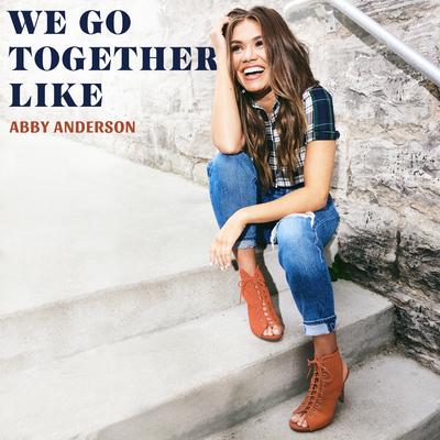 We Go Together Like By Abby Anderson's cover