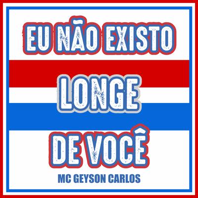 Fortaleza Esporte Clube - Eu Não Existo Longe de Você (Cover) By MC Geyson Carlos's cover