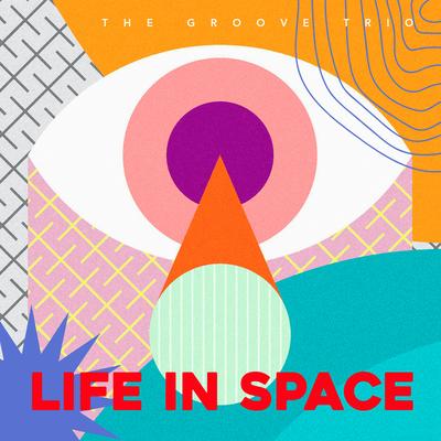 Life in Space By The Groove Trio's cover