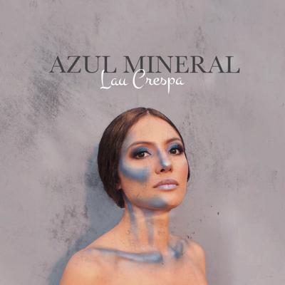 Azul Mineral By Lau Crespa's cover