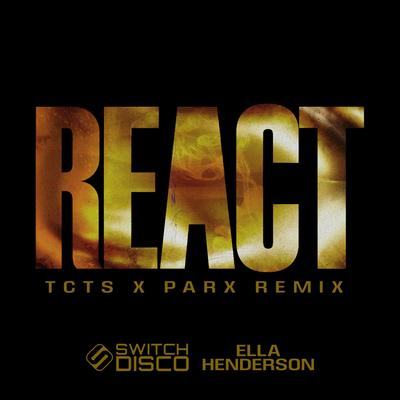 REACT (TCTS & Parx Remix)'s cover