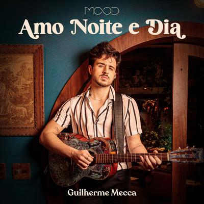 Amo Noite e Dia By Guilherme Mecca's cover