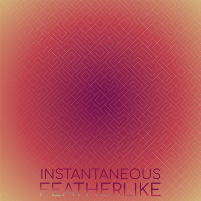 Instantaneous Featherlike's cover