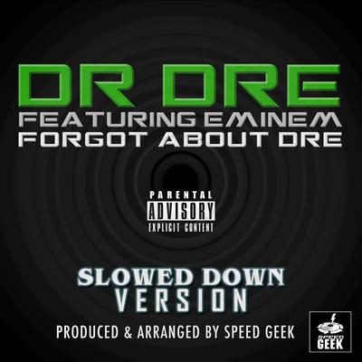 Forgot About Dre (Slowed Down Version) By Speed Geek's cover