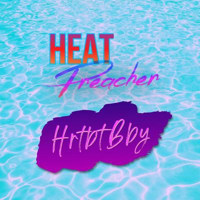 Hrtbtbby By Heat Preacher's cover