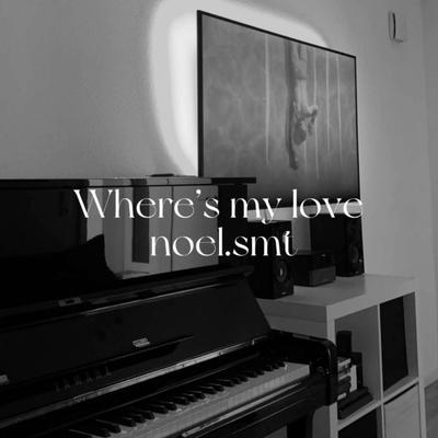 Where's My Love By noel.smt's cover