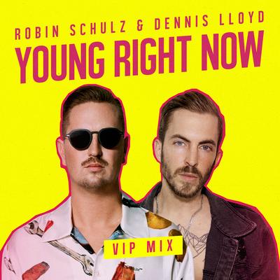 Young Right Now (VIP Mix) By Robin Schulz, Dennis Lloyd's cover