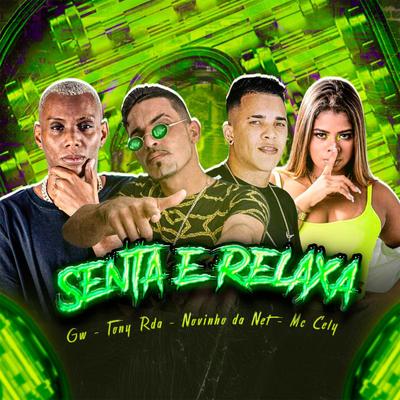 Senta e Relaxa By Novinho da Net, Mc Gw, Tony RDA, Mc Cely's cover