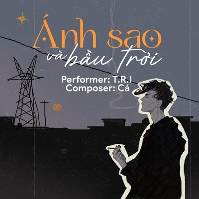 Ánh Sao Và Bầu Trời By T.R.I's cover