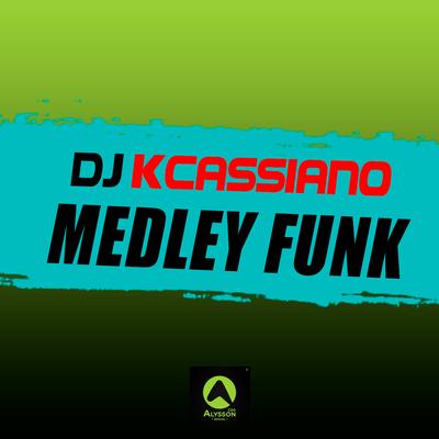 Medley Funk (Instrumental) By Dj Kcassiano, Alysson CDs Oficial's cover