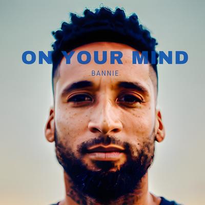 On Your Mind By Bannie's cover