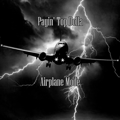 Airplane Mode By Payin' Top Dolla's cover