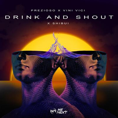 Drink And Shout By Prezioso, Vini Vici, Shibui's cover