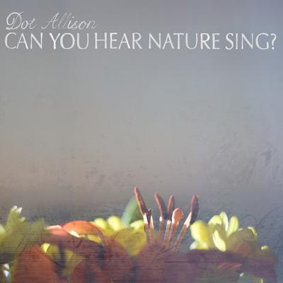 Can You Hear Nature Sing? By Dot Allison, Zoë Bestel's cover
