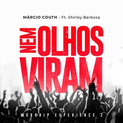 Nem Olhos Viram: Worship Experience 2 (Ao Vivo) [feat. Shirley Barbosa]'s cover