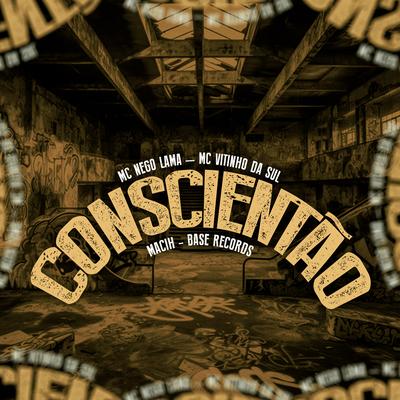 Conscientão By MC NEGO LAMA, MC VITINHO DA SUL, MACIH's cover