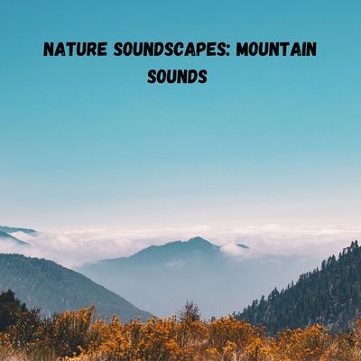 Nature Soundscapes: Mountain Sounds's cover