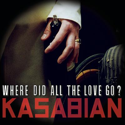 Where Did All the Love Go? By Kasabian's cover