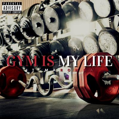 Gym Is My Life By JT Maromba's cover