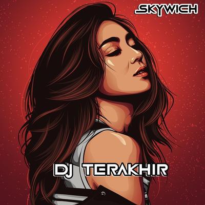 Dj Terakhir By skywich's cover