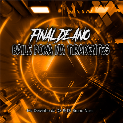 Final de Ano Baile Poka na Tiradentes By Dj Bruno Nasc, Mc Deivinho da DS's cover