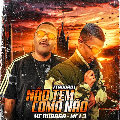 Não Tem Como Não (Taboão) By Mc L3, MC Buraga's cover