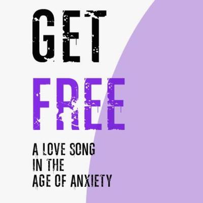 Get Free (A Love Song in the Age of Anxiety) [feat. Asia Rainey, Brady Watt, Burgandy Williams, Jeffandy St. Hubert & GFM Next Gen]'s cover