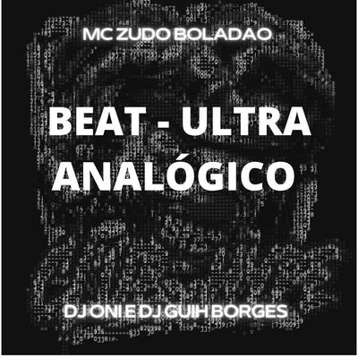ULTRA BEAT ANALÓGICO By Club do hype, DJ ONI ORIGINAL, DJ GUIH BORGES, MC Zudo Boladão's cover