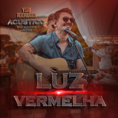 Luz Vermelha (Ao Vivo) By Yuri Rodrigues's cover