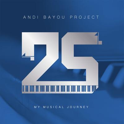 Andi Bayou Project: 25 Years My Musical Journey's cover