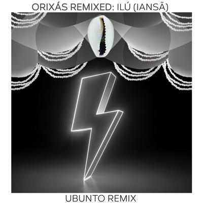 Orixás Remixed: Ilu (Iansã) (Ubunto Remix)'s cover