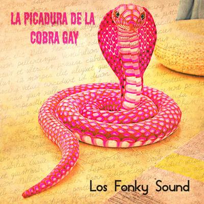 La Picadura de la Cobra Gay By Los Fonky Sound's cover