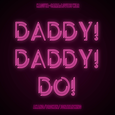DADDY! DADDY! DO! (From "Kaguya-sama: Love Is War")'s cover