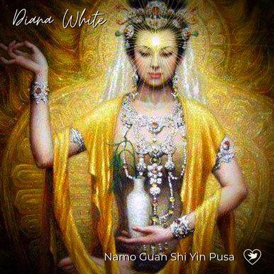 Namo Guan Shi Yin Pusa By Diana White's cover
