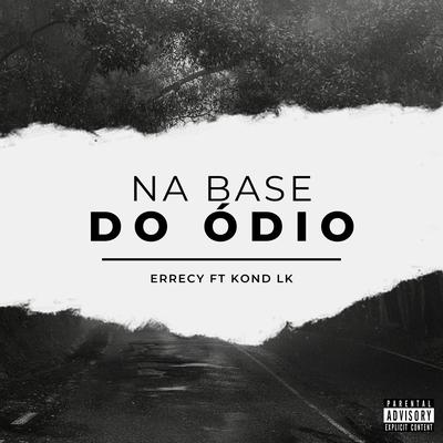 Na Base do Ódio By Errecy, Konde Lk's cover