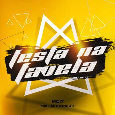 Festa Na Favela By Mike Moonnight, Mci7's cover