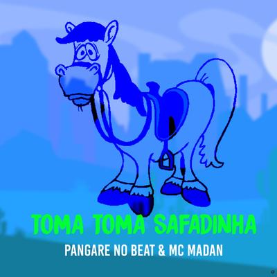 Toma Toma Safadinha By Pangare no beat, MC Madan's cover