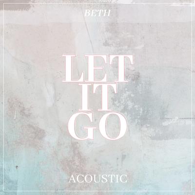 Let It Go (Acoustic) By Beth's cover