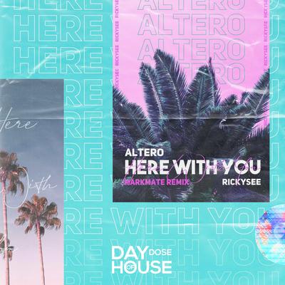 Here With You (MarkMate Remix) By Altero, Rickysee's cover