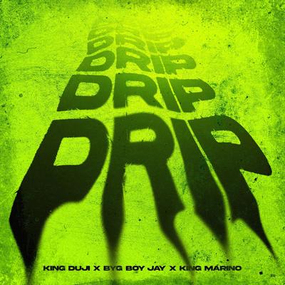 Drip By Byg Boy Jay, King Duji, King Marino's cover