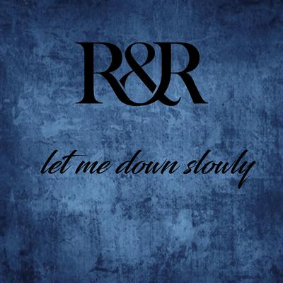 Let Me Down Slowly By Royal & Rogue's cover